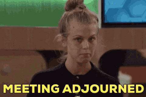 Use this 'Meeting Adjourned' GIF to officially close out discussions. Great for email or Slack after meetings.